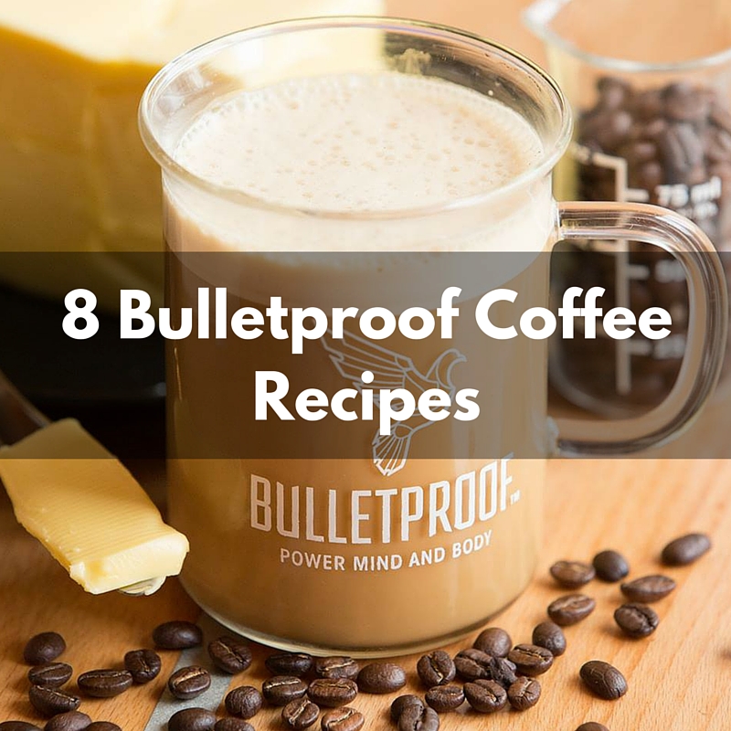 8 Recipes to Make Your Coffee More Bulletproof