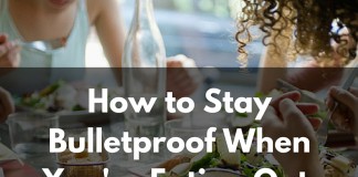 Stay Bulletproof When You're Eating Out