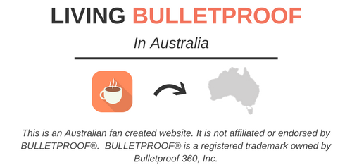 Living Bulletproof in Australia